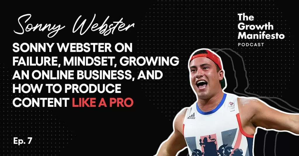 Sonny Webster On Failure Mindset Growing An Online Business And How